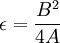 \epsilon = \frac{B^2}{4 A}