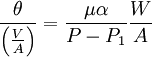 \frac {\theta }{\left ( \frac {V}{A} \right )} =\frac {\mu \alpha}{P-P_1} \frac {W}{A}