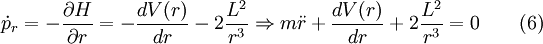 \dot{p}_r = -\frac{\partial H}{\partial r} = -\frac{dV(r)}{dr} -2\frac{L^2}{r^3} \Rightarrow m\ddot{r} + \frac{dV(r)}{dr} + 2\frac{L^2}{r^3} = 0 \qquad (6)