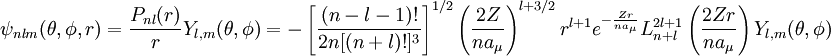 \psi_{nlm}(\theta,\phi,r)=\frac{P_{nl}(r)}{r}Y_{l,m}(\theta, \phi )= - \left [ \frac{(n-l-1)!}{2n[(n+l)!]^3} \right ]^{1/2} \left ( \frac{2Z}{na_\mu} \right )^{l+3/2}r^{l+1}e^{-\frac{Zr}{na_\mu}}L_{n+l}^{2l+1} \left(\frac{2Zr}{na_\mu} \right )Y_{l,m}(\theta, \phi )