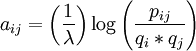 a_{ij}= \left( \frac{1}{\lambda} \right)\log{\left( \frac{p_{ij}}{q_i * q_j} \right)}