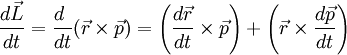 {d\vec L\over dt}={d\ \over dt}(\vec r\times \vec p)= \left({d\vec r\over dt}\times \vec p \right)+\left( \vec r\times{d\vec p\over dt}\right) \,