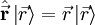 \hat{\vec{\mathbf{r}}}\left|\vec{r}\right\rangle=\vec{r}\left|\vec{r}\right\rangle