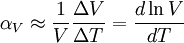 \alpha_V \approx \frac{1}{V}\frac{\Delta V}{\Delta T} = \frac{d\ln V}{dT}