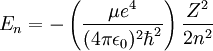 E_{n} = -\left(\frac{\mu e^4}{(4 \pi \epsilon_0)^2\hbar^2}\right)\frac{Z^2}{2n^2}