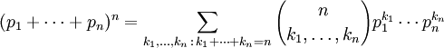 (p_1 + \cdots + p_n)^n = \sum_{k_1, \ldots, k_n\,:\,k_1 + \cdots +k_n=n} {n \choose k_1, \ldots, k_n}   p_1^{k_1} \cdots p_n^{k_n}