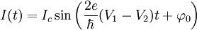 I(t)=I_c \sin \left(\frac{2e}{\hbar} (V_1 -V_2) t +\varphi_0\right)