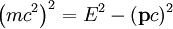 \left(mc^2\right)^2=E^2-(\mathbf{p}c)^2