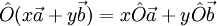 \hat{O}(x\vec{a}+y\vec{b}) = x\hat{O}\vec{a}+y\hat{O}\vec{b}