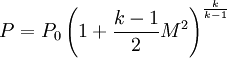 P = P_0 \left(1+\frac{k-1}{2}M^2\right)^\frac{k}{k-1}