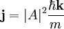 \mathbf{j} = |A|^2 \frac{\hbar \mathbf{k}}{m}