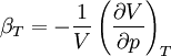 \beta_T=-\frac{1}{V}\left(\frac{\partial V}{\partial p}\right)_T