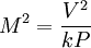 M^2 = \frac{V^2}{kP}