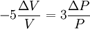 -5 {\Delta V \over V} = 3 {\Delta P \over P}