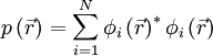 p\left(\vec{r}\right)=\sum_{i=1}^{N}\phi _{i}\left( \vec{r}\right)^{\ast }\phi _{i}\left(\vec{r}\right)