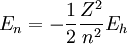E_n=-\frac{1}{2}\frac{Z^2}{n^2}E_h