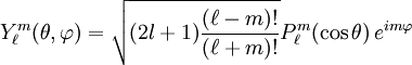 Y_\ell^m( \theta , \varphi ) = \sqrt{(2l+1){(\ell-m)!\over (\ell+m)!}}  P_\ell^m ( \cos{\theta} ) \, e^{i m \varphi }