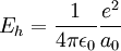 E_h = {1 \over {4 \pi \epsilon_0}}{{e^2} \over {a_0}}