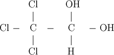 \begin{matrix}&\mathrm{Cl}& &\mathrm{\ OH}& \\ \ &|& &|& \\ \ \mathrm{Cl}\ - &\mathrm{C}& - &\mathrm{C}& -\ \mathrm{OH} \\ \ &|& &|& \\ \ &\mathrm{Cl}& &\mathrm{H}& \end{matrix}