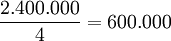 \frac{2.400.000}{4} = 600.000