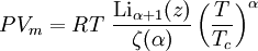 PV_m=RT~\frac{\textrm{Li}_{\alpha+1}(z)}{\zeta(\alpha)} \left(\frac{T}{T_c}\right)^\alpha