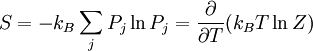 S = -k_B \sum_j P_j\ln P_j = \frac{\partial}{\partial T}(k_B T \ln Z)