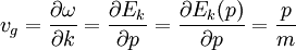 v_g = \frac{\partial \omega}{\partial k} = \frac{\partial E_k}{\partial p} = \frac{\partial E_k(p)}{\partial p} = \frac{p}{m}