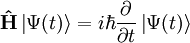 \mathbf{\hat{H}} \left| \Psi (t)\right\rangle = i \hbar {\partial \over \partial t} \left| \Psi (t) \right\rangle