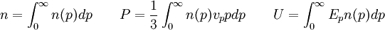 n=\int_{0}^{\infty}n(p)dp \qquad P=\frac{1}{3}\int_{0}^{\infty}n(p)v_ppdp \qquad U=\int_{0}^{\infty}E_pn(p)dp