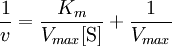 \frac{1}{v} = \frac{K_{m}}{V_{max} [\mbox{S}]} + \frac{1}{V_{max}}