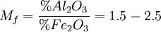 M_f=\frac{%Al_2O_3}{%Fe_2O_3}=1.5 - 2.5