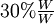 30% \begin{matrix} \frac{W}{W} \end{matrix}\,