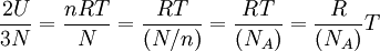 \frac{2U}{3N} = \frac{nRT}{N} = \frac{RT}{(N/n)} = \frac{RT}{(N_A)} = \frac{R}{(N_A)}T