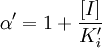 \alpha^{\prime} = 1 + \frac{[I]}{K_{i}^{\prime}}