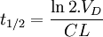 t_{1/2} = \frac{{\ln 2}.{V_D}}{CL} \,