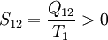 S_{12} = \frac{Q_{12}}{T_1} > 0