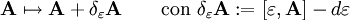 \mathbf{A}\mapsto \mathbf{A}+\delta_\varepsilon\mathbf{A} \qquad \mbox{con}\  \delta_\varepsilon\mathbf{A} := [\varepsilon, \mathbf{A}] - d\varepsilon