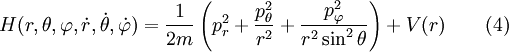 H(r,\theta,\varphi,\dot{r},\dot\theta,\dot\varphi) = \frac{1}{2m}\left( p_r^2 + \frac{p_\theta^2}{r^2} + \frac{p_\varphi^2}{r^2\sin^2\theta} \right)+ V(r) \qquad (4)