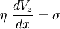 \eta\ \frac {dV_z } { dx } = \sigma\