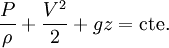 \frac{P}{\rho}+\frac{V^2}{2}+gz = \mbox{cte.}