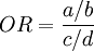 OR = \frac{a/b}{c/d}