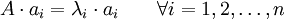 A \cdot a_i = \lambda_i \cdot a_i \qquad \forall i=1,2, \ldots ,n