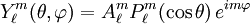 Y_\ell^m( \theta , \varphi ) = A_\ell^m P_\ell^m ( \cos{\theta} ) \, e^{i m \varphi }