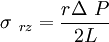 \sigma\ _{rz} = \frac {r \Delta\ P}{2L}