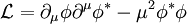 \mathcal{L}=\partial_{\mu}\phi \partial^{\mu}\phi^* - \mu^2 \phi^*\phi