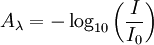 A_\lambda = -\log_{10}\left ( \frac {I}{I_0} \right )