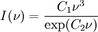 I(\nu) = \frac{C_1\nu^{3}}{\exp({C_2\nu})}