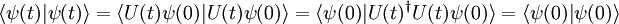 \langle \psi (t) | \psi (t) \rangle = \langle U(t) \psi (0) | U(t) \psi (0) \rangle = \langle \psi (0) | U(t)^\dagger U(t) \psi (0) \rangle = \langle \psi (0) | \psi (0) \rangle