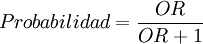 Probabilidad = \frac{OR}{OR+1}