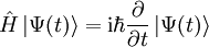 \hat H \left| \Psi (t) \right\rangle = \mathrm{i} \hbar {\partial\over\partial t} \left| \Psi (t) \right\rangle